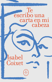 CIRCULO DE TIZA Te escribo una carta en mi cabeza, Isabel Coixet