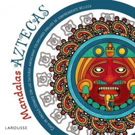 LAROUSSE Mandalas aztecas