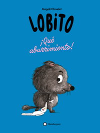 Lobito. ¡Qué aburrimiento!, Magali Clavelet - FLAMBOYANT