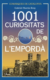 1001 CURIOSITATS DE L´EMPORDA, Gabriel Martin Roig - L´ARCA