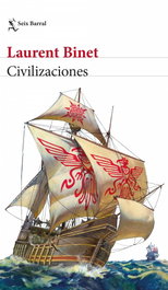 Civilizaciones, Laurent Binet - SEIX BARRAL EDICIONES