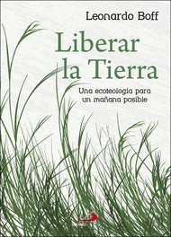 Liberar la Tierra, Leonardo Boff - SAN PABLO EDITORIAL