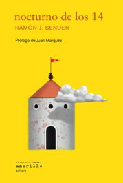 Nocturno de los 14, Ramón J. Sender - AMARILLO EDITORA