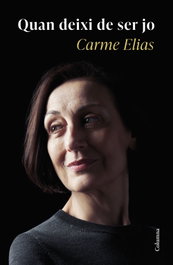 Quan deixi de ser jo, Carme Elías - COLUMNA EDICIONS