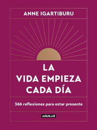 Aguilar, La vida empieza cada día, Anne Igartiburu - Aguilar
