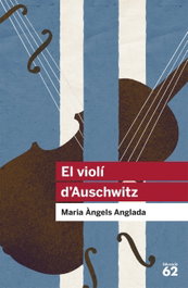 El violí d'Auschwitz, Maria Àngels Anglada - Edicions 62