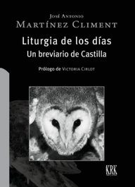 KRK EDICIONES, Liturgia de los días. Un breviario de Castilla, José Antonio Martínez Climent - KRK EDICIONES