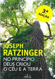 LUCERNA, NO PRINCÍPIO DEUS CRIOU O CÉU E A TERRA, Joseph Ratzinger - RELIGIAO
