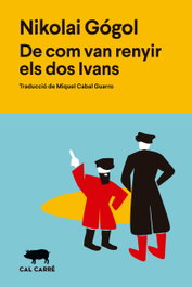 De com van renyir els dos Ivans, Nikolaï Vasil'evich Gogol - CAL CARRE