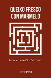 QUEIXO FRESCO CON MARMELO, Manuel José Díaz Vázquez - Terra Ignota
