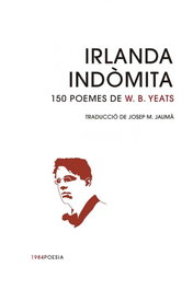 Irlanda indómita: 150 poemes, William Butler Yeats - EDIC.1984