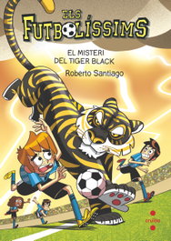 CRUILLA, Els Futbolíssims 26. El misteri del Tiger Black - Roberto Santiago