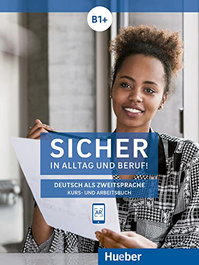 HUEBER, SICHER! ALLTAG BERUF B1+ (KURSBUCH+ARBEITSBUCH)