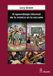 EL APRENDIZAJE INFORMAL DE LA MUSICA EN LA ESCUELA, Lucy Green - MORATA EDITORIAL