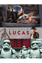 Galaxia Lucas. Mas Alla De La Fuerza (Nueva Edicion)