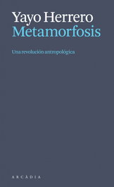Metamorfosis, Yayo Herrero - ARCADIA