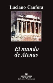 ANAGRAMA, El mundo de Atenas, Luciano Canfora - ANAGRAMA