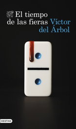 El tiempo de las fieras, Víctor del Árbol - Destino