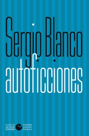 Autoficciones, Sergio Blanco - Punto de Vista