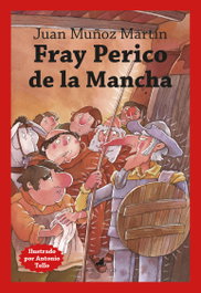 FRAY PERICO DE LA MANCHA, Juan Muñoz Martín - ALMUZARA EDITORIAL
