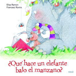 ¿Qué hace un elefante bajo el manzano?, Elisa Ramon Bufarull - IGLU