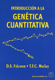ACRIBIA INTRODUCCIÓN A LA GENÉTICA CUANTITATIVA. Falconer, D. S./Mackay, T. F. C. - ACRIBIA