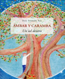 Ámbar y Caramba: Un sol dentro, Doris Fernández Ruiz - OLAÑETA, JOSE J.DE