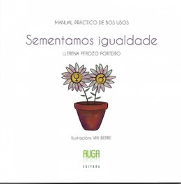 Sementamos Igualdade- Manual Práctico de Bos Usos, Perozo Porteiro, Llerena - AUGA, EDITORA