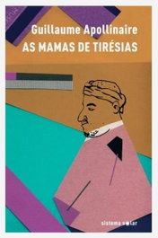 As Mamas de Tirésias, Guillaume Apollinaire - SISTEMA SOLAR