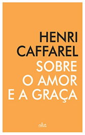 LUCERNA, Sobre o amor e a graça, Henri Caffarel