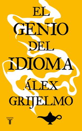El genio del idioma, Álex Grijelmo - TAURUS