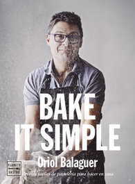 Bake it simple, Oriol Balaguer - PLANETA