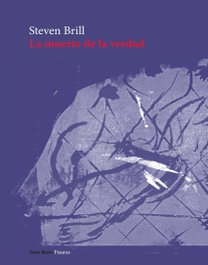 VASO ROTO, La muerte de la verdad - Steven Brill