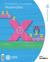 ZUBIA 1Koadernoa Matematika 4-2 Primària munduak eraikitzen Zubia Santillana