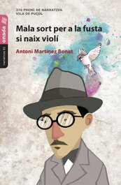 Mala sort per a la fusta si naix violí, Antoni Martínez i Bonet - ONADA EDICIONS