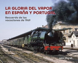 La gloria del vapor en España y Portugal, John Marsh - MAQUETREN