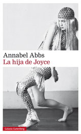 La hija de Joyce, Annabel Abbs - GALAXIA GUTENBERG