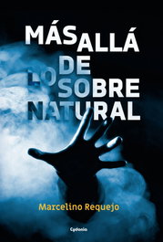 Más allá de lo sobrenatural, Marcelino Requejo - CYDONIA EDICIONES, S.L.