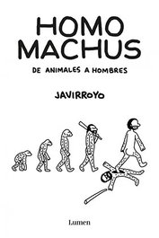 Penguin Random House Grupo Editorial, S.A.U. HOMO MACHUS. DE ANIMALES A HOMBRES