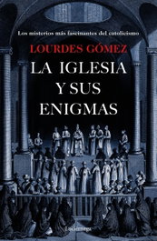 LA IGLESIA Y SUS ENIGMAS, Lourdes Gómez Martín - LUCIERNAGA EDICIONES