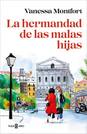 La hermandad de las malas hijas, Vanessa Montfort - PLAZA & JANES