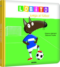Lobito juega al fútbol, Orianne Lallemand - AUZOU EDITIONS