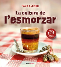 BROMERA EDICIONS, La cultura de l'esmorzar - Paco Alonso