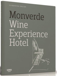 Monverde Wine Experience Hotel, José Manuel das Neves - UZINA BOOKS
