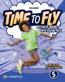 CAMBRIDGE, Time to Fly Level 5 Activity Book with Digital Pack English for Spanish Speakers - VV.AA.