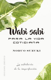 Wabi Sabi para la vida cotidiana, Nobuo Suzuki - OBELISCO EDICIONES