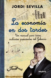 DEUSTO, LA ECONOMÍA EN DOS TARDES, JORDI SEVILLA - DEUSTO