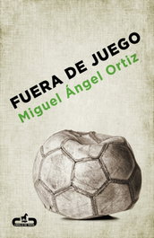 Fuera de juego, Miguel Angel Ortiz Olivera - CABALLO DE TROYA