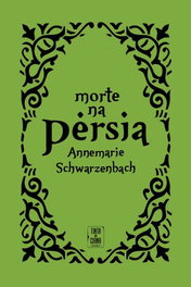 Morte na Pérsia, Annemarie Schwarzenbach - TINTA DA CHINA