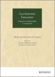 Las fusiones bancarias Aspectos prudenciales y societarios, María Andrea Silva Gutiérrez - ARANZADI